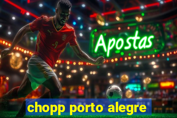 chopp porto alegre